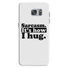 sarcasm. it's how i hug Samsung Galaxy S7