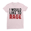 I WOULD LIKE TO RAGE Ladies Fitted T-Shirt