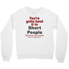 hand it to short people Crewneck Sweatshirt