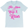 this mom hugs kiss es T-Shirt