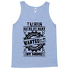 Taurus Hated By Many Wanted By Plenty Tank Top