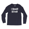 i bummed batman Long Sleeve Shirts