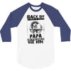 Back Off I Have A Crazy Papa And I am not Afraid To Use Him 3/4 Sleeve Shirt