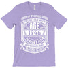 Things Better 1946 Age Approach Magnificent T-Shirt