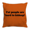 funny t shirt fat people are hard to kidnap tee hilarious shirts Throw Pillow