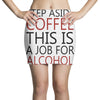 step aside coffee this is a job for alcohol Mini Skirts