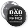 i'm a dad and loan officer Pin-back button