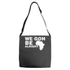 we gon alright Adjustable Strap Totes