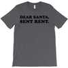 dear santa sent rent T-Shirt