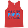 have no fear poppy is here Tank Top