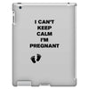 I Can't Keep Calm I'm Pregnant iPad 3 and 4 Case