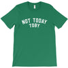 Not Today Toby T-Shirt