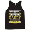 Nobody Is Perfect But If You Are A Daddy You Are Pretty Damn Close Tank Top