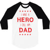 i have a hero i call him dad 3 3/4 Sleeve Shirt