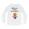 make my t shirt great again Long Sleeve Shirts