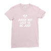 judge not lest ye be judy Ladies Fitted T-Shirt
