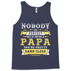 Nobody Is Perfect But If You Are A Papa You Are Pretty Damn Close Tank Top