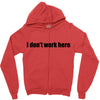i dont work here Zipper Hoodie
