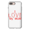 i love my mum red iPhone 8 Plus