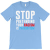 stop pretending your racism is patriotism T-Shirt