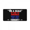 on a scale of one to america how free are you tonight License Plate