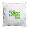 daddy's little zombie hunter Throw Pillow