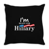 I'm Ready For Hillary Throw Pillow