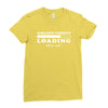 Sarcastic Comment Loading Please Wait Ladies Fitted T-Shirt