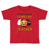 nothing scares me i'm a teacher Toddler T-shirt