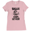 Back Of I Have A Crazy Mom And I am not Afraid To Use Her Ladies Fitted T-Shirt