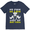 no pain no gain shut up and train V-Neck Tee