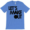 let's make out T-Shirt