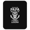 I'm Called Papa Because I'm the Man the Myth the Legend Mousepad