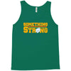 something strong trending Tank Top