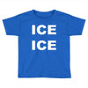 ice ice Toddler T-shirt