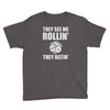 they see me rollin they hatin Youth Tee