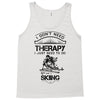 I Don't Need Therapy Just to Do Skiing Tank Top