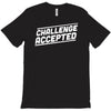 challenge accepted T-Shirt