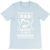 The Best Kind of Dad Raises a Caregiver Yes, She Bought Me This Shirt T-Shirt