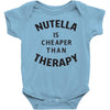 nutella is cheaper than therapy Baby Onesie