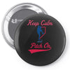 keep calm and pitch on Pin-back button