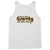dont let gravity get you down for science geeks Tank Top