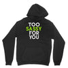 too sassy for you Hoodie