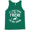 if i can't bring my dog i'm not going Tank Top
