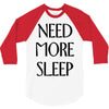 need more sleep 3/4 Sleeve Shirt