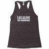 legalise gay marriage Racerback Tank