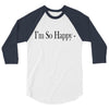 i'm so happy 3/4 Sleeve Shirt