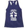 this isn't even my final form2 Racerback Tank