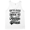 Don't Be Jealous I Know My Wife Is Smokin' Hot but She Can't Help It Tank Top