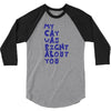 my cat was pight about you 3/4 Sleeve Shirt